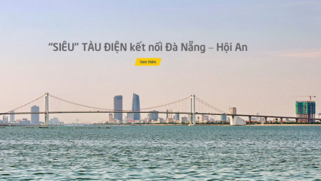 Ngày 24/11/2018 l Sự kiện và Con số Công Thương: Đà Nẵng kêu gọi đầu tư dự án tàu điện kết nối Hội An 7.000-15.000 tỷ đồng