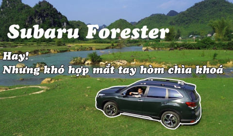 Subaru Forester - Quá nhiều điểm hay ho, nhưng vì sao ít người lựa chọn?