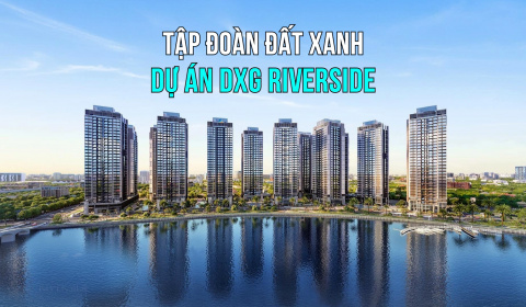 Dự án DXG Riverside của Tập đoàn Đất Xanh (DXG) đón "tin vui"