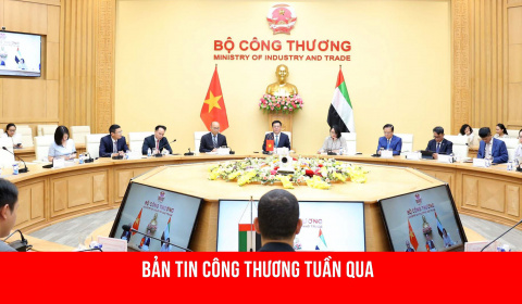 Hoạt động nổi bật của lãnh đạo Bộ Công Thương tuần qua (29/7 - 4/8)