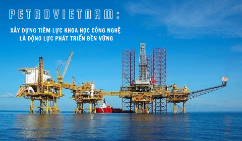 PETROVIETNAM: xây dựng tiềm lực khoa học công nghệ là động lực phát triển bền vững