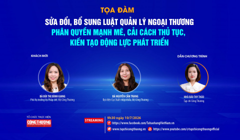 [TRỰC TUYẾN] Sửa đổi, bổ sung Luật Quản lý ngoại thương: Phân quyền mạnh mẽ, cải cách thủ tục, kiến tạo động lực phát triển