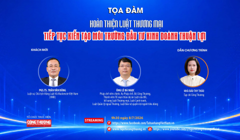 [TRỰC TUYẾN] Hoàn thiện Luật Thương mại - Tiếp tục kiến tạo môi trường đầu tư kinh doanh thuận lợi