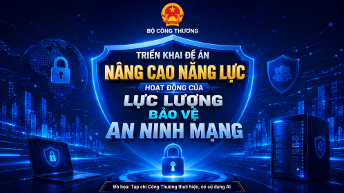 Bộ Công Thương triển khai Đề án nâng cao năng lực hoạt động của lực lượng bảo vệ an ninh mạng quốc gia