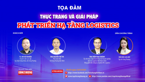 [Tọa đàm trực tuyến] Thực trạng và giải pháp phát triển hạ tầng logistics