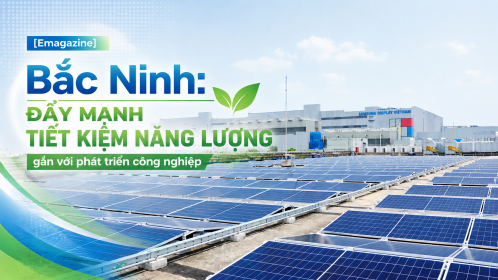 [Emagazine] Bắc Ninh: Đẩy mạnh tiết kiệm năng lượng gắn với phát triển công nghiệp