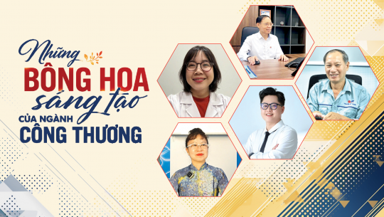Những bông hoa sáng tạo của ngành Công Thương