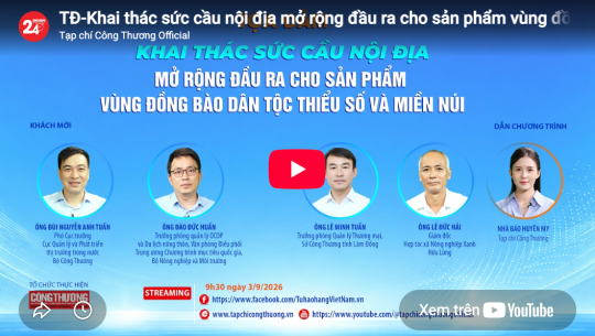 [TRỰC TUYẾN] Khai thác sức cầu nội địa, mở rộng đầu ra cho sản phẩm vùng đồng bào dân tộc thiểu số và miền núi