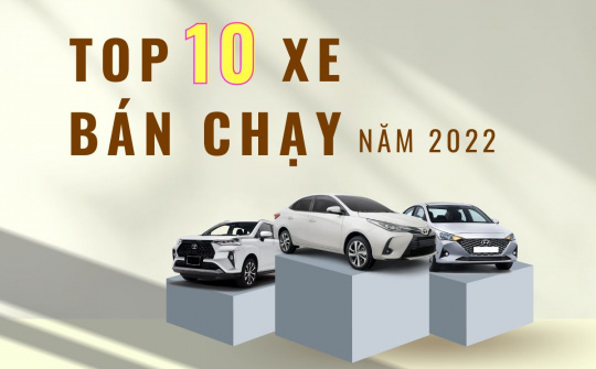 Top 10 xe bán chạy nhất năm 2022: Xe Việt mất hút, Toyota Vios quay lại vị trí số 1