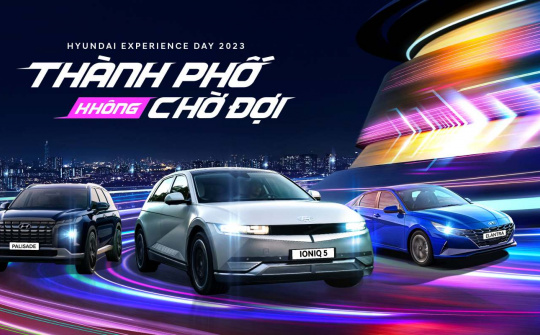 Sắp diễn ra Hyundai Experience Day 2023 tại Hà Nội