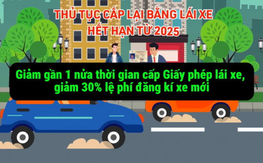 Giảm gần 1 nửa thời gian cấp Giấy phép lái xe, giảm 30% lệ phí đăng kí xe mới