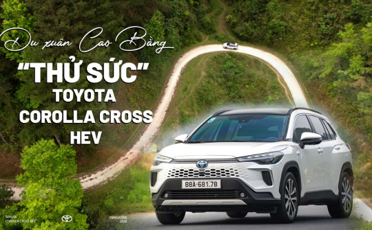 Du xuân Cao Bằng, “thử sức” Toyota Corolla Cross HEV