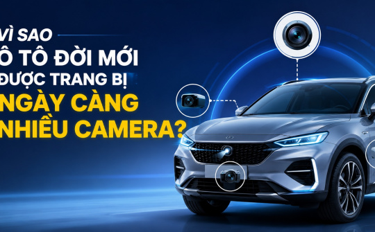 Vì sao ô tô đời mới được trang bị ngày càng nhiều camera?