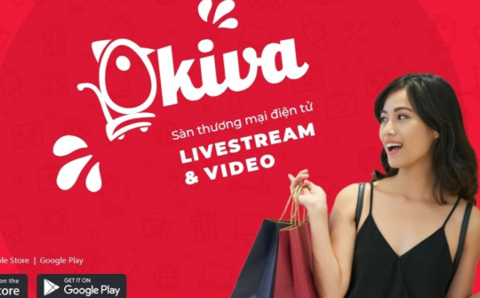 Ứng dụng Okiva: Sàn thương mại điện tử livestream - video đầu tiên tại Việt Nam