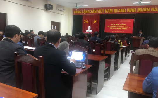 Khai giảng lớp Bồi dưỡng Lãnh đạo Quản lý cấp vụ và tương đương