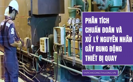 Phân tích chuẩn đoán và xử lý nguyên nhân gây rung động thiết bị quay