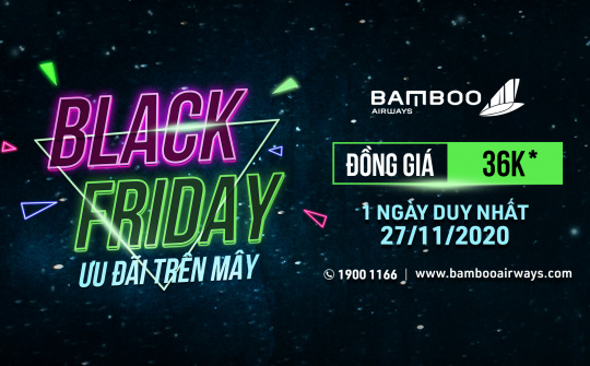 Bùng nổ ưu đãi Black Friday, Bamboo Airways tung hàng ngàn vé đồng giá 36.000 đồng
