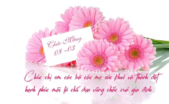 Những lời chúc cực hay và ý nghĩa cho ngày 8/3