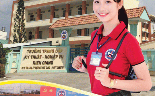 Trường Trung cấp Kỹ thuật Nghiệp vụ Kiên Giang - Phát huy truyền thống đào tạo nguồn nhân lực chất lượng cao
