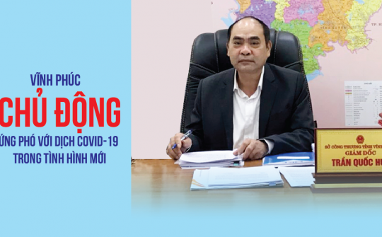 [eMagazine] Vĩnh Phúc chủ động ứng phó dịch Covid-19 trong tình hình mới