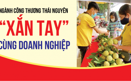 [eMagazine] Ngành Công Thương Thái Nguyên "xắn tay" cùng doanh nghiệp