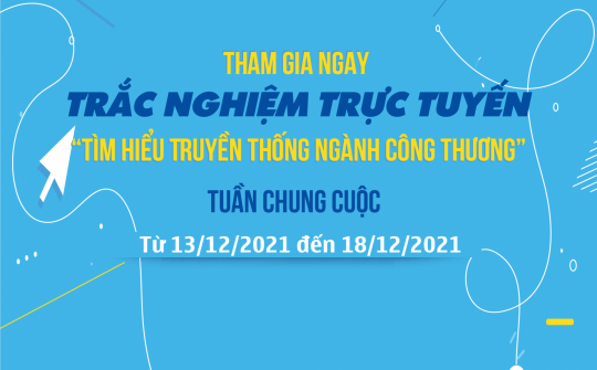 Khởi động Tuần chung cuộc Trắc nghiệm trực tuyến “Tìm hiểu Truyền thống ngành Công Thương"