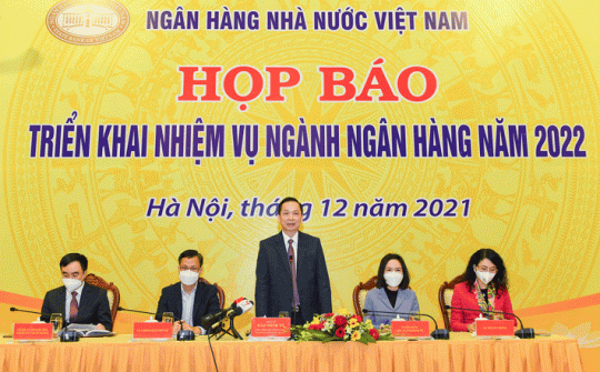 Ngân hàng Nhà nước: Năm 2022 quản lý chặt chẽ tín dụng vào các lĩnh vực tiềm ẩn rủi ro