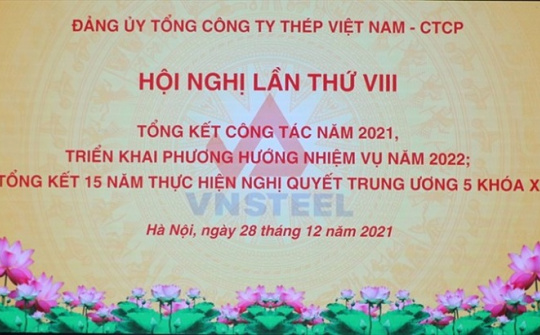 Đảng ủy VNSTEEL: Tổng kết công tác năm 2021 và kết quả 15 năm thực hiện NQTW 5 khóa X
