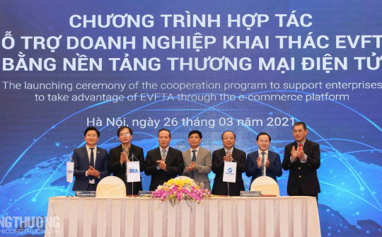 Hợp tác hỗ trợ doanh nghiệp khai thác Hiệp định EVFTA bằng nền tảng thương mại điện tử