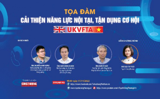 [Tọa đàm trực tuyến] Cải thiện năng lực nội tại, tận dụng cơ hội từ UKVFTA