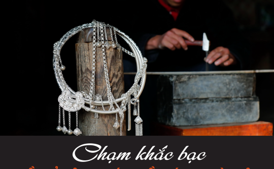 Chạm khắc bạc: Nghề thủ công chứa “hồn vía” người Mông