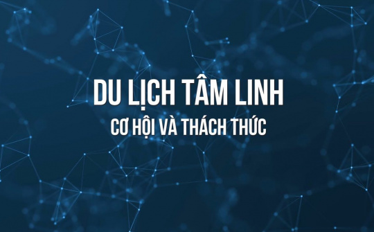 Du lịch tâm linh: Cơ hội và thách thức