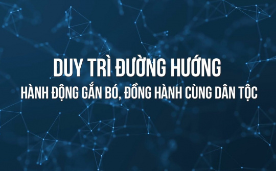 Duy trì đường hướng hành động gắn bó, đồng hành cùng dân tộc
