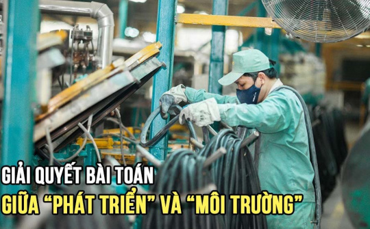 Giải quyết bài toán giữa “phát triển” và “môi trường”
