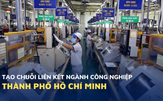 Tạo chuỗi liên kết ngành cho công nghiệp Thành phố Hồ Chí Minh