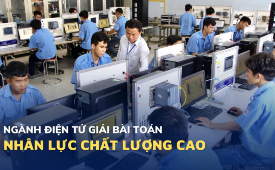Ngành điện tử giải quyết bài toán nhân lực chất lượng cao