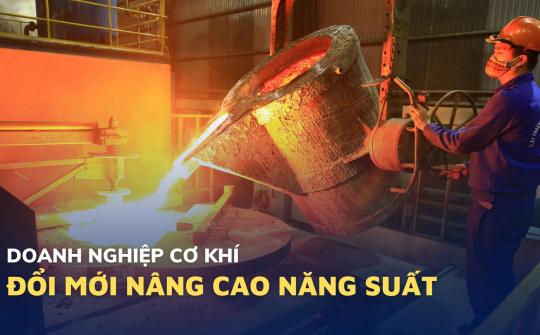 Doanh nghiệp cơ khí tăng cường đổi mới, nâng cao năng suất