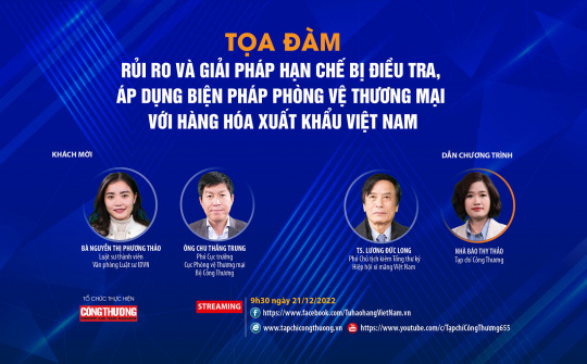 [Tọa đàm trực tuyến] Rủi ro và giải pháp hạn chế bị điều tra, áp dụng biện pháp phòng vệ thương mại với hàng hóa xuất khẩu Việt Nam