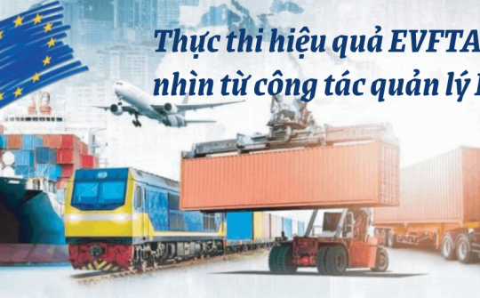 [E-magazine] Thực thi hiệu quả EVFTA, nhìn từ công tác quản lý Nhà nước