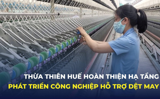 Thừa Thiên Huế hoàn thiện hạ tầng phát triển công nghiệp hỗ trợ dệt may