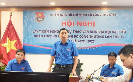 Góp ý dự thảo Văn kiện Đại hội đại biểu Đoàn Bộ Công Thương khóa IV