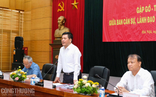 Ban cán sự, lãnh đạo Bộ Công Thương gặp gỡ, đối thoại với với lãnh đạo các đơn vị thuộc Bộ