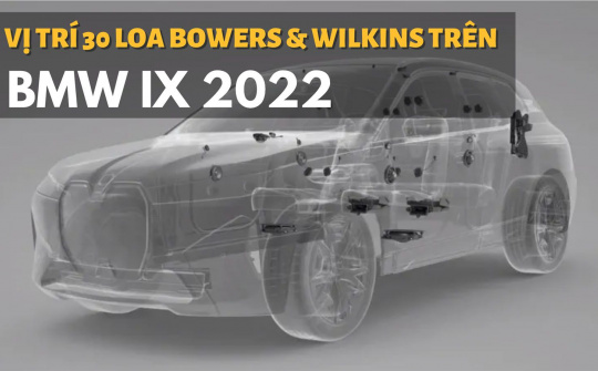 BMW iX 2022 "khoe" hệ thống âm thanh Bowers & Wilkins 30 loa "cực khủng"
