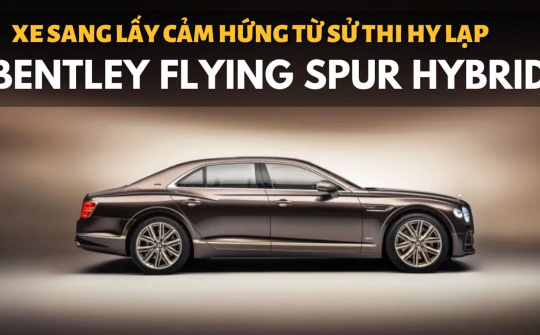 Bentley Flying Spur Hybrid mang cảm hứng sử thi: Đẹp ngỡ ngàng