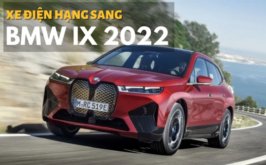 BMW iX - SUV điện hạng sang: Một lần sạc đi được 600km