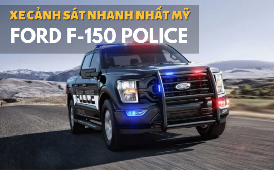 Ford F-150 Police Responder: Xe cảnh sát nhanh nhất nước Mỹ