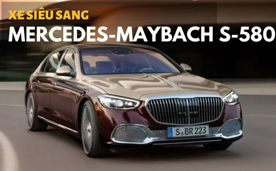 Ngắm xe siêu sang Mercedes-Maybach S-580