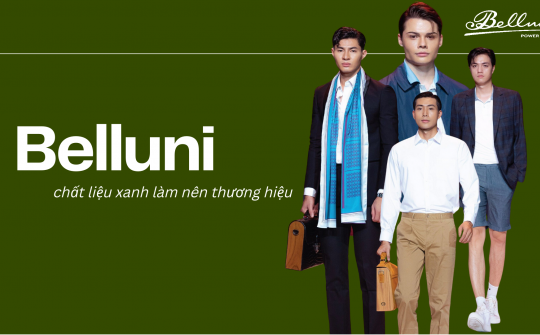 Belluni - Chất liệu Xanh làm nên thương hiệu