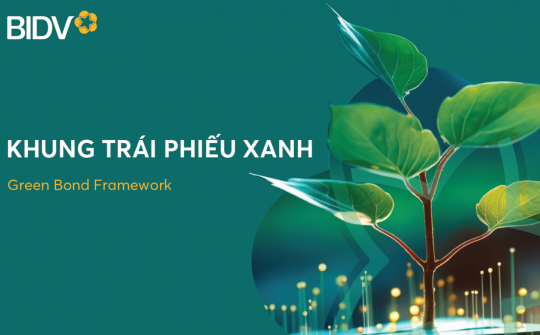BIDV phát hành thành công trái phiếu xanh tài trợ cho các dự án vì môi trường
