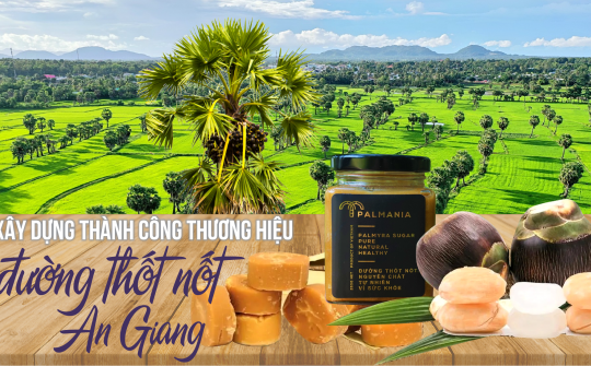 Xây dựng thành công thương hiệu đường thốt nốt An Giang